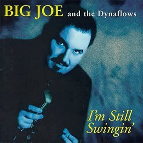 BIG JOE & THE DYNAFLOWS - I'M STILL SWINGIN' (CD)