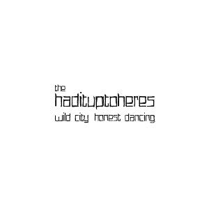 HADITUPTOHERES, THE - WILD CITY, HONEST DANCING