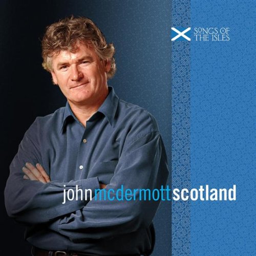 MCDERMOTT, JOHN - SCOTLAND SONGS OF THE ISLES