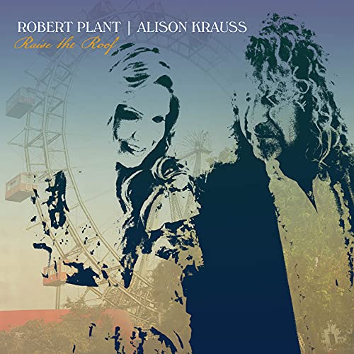 ROBERT PLANT & ALISON KRAUSS - RAISE THE ROOF