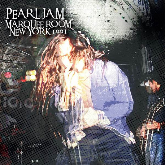 PEARL JAM  - MARQUEE ROOM NEW YORK 1991