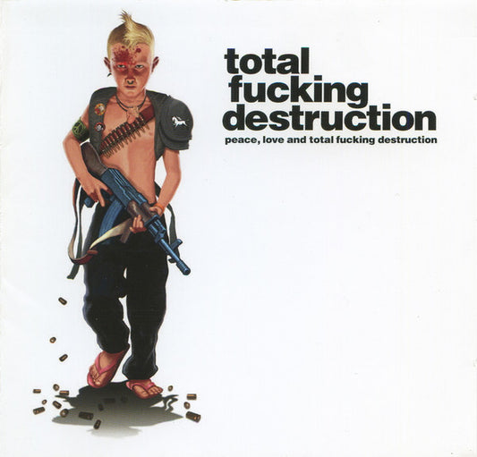 TOTAL FUCKING DESTRUCTION  - PEACE, LOVE & TOTAL FUCKING DESTRUCTION