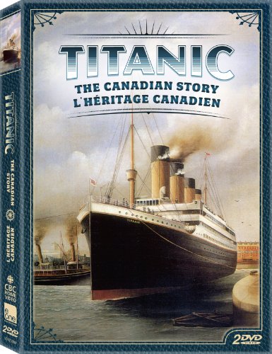 TITANIC - THE CANADIAN STORY / TITANIC - L'HRITAGE CANADIEN (BILINGUAL)