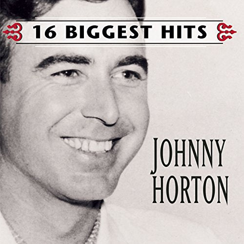 HORTON, JOHNNY - 16 BIGGEST HITS