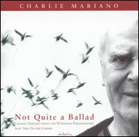 MARIANO, CHARLIE  - NOT QUITE A BALLAD