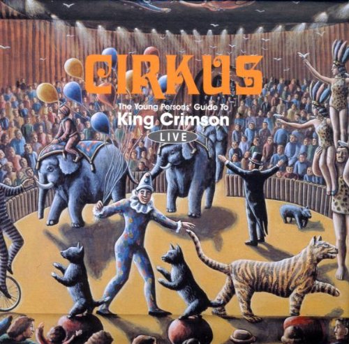KING CRIMSON - KING CRIMSON - CIRKUS: THE YOUNG PE