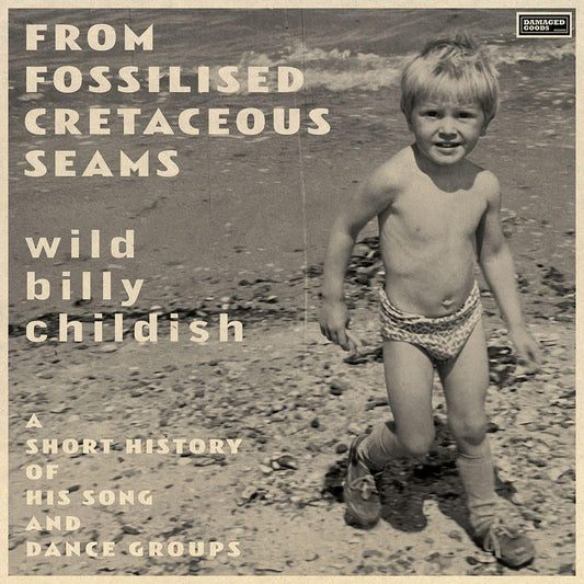 BILLY CHILDISH - FROM FOSSILISED CRETACEOUS SEAMS: A SHORT HISTORY OF HIS SONG AND DANCE GROUPS [LP]