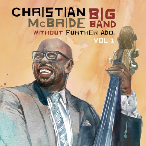 CHRISTIAN MCBRIDE BIG BAND - WITHOUT FURTHER ADO, VOL 1 (CD)