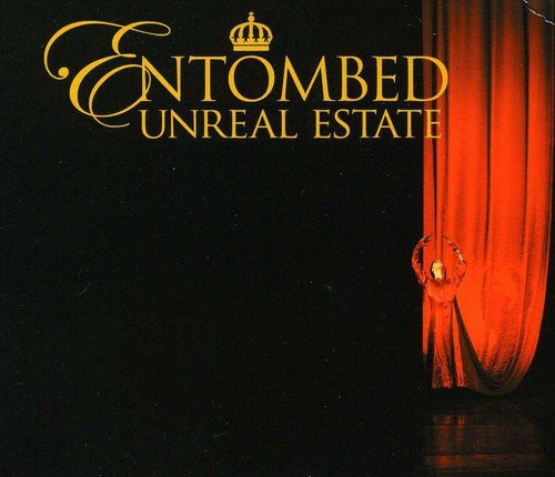 ENTOMBED - UNREAL ESTATE