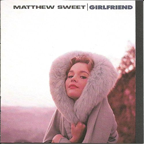 MATTHEW SWEET - GIRLFRIEND