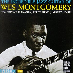 WES MONTGOMERY - INCREDIBLE JAZZ GUITAR