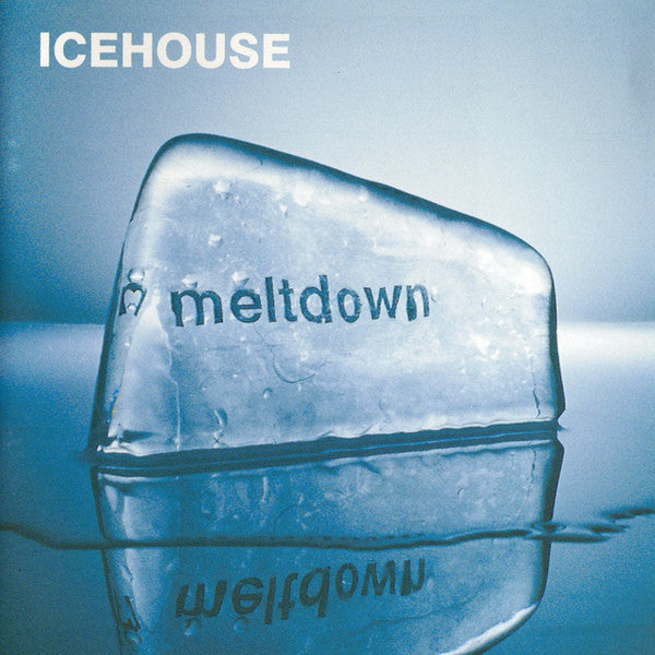 ICEHOUSE  - MELTDOWN