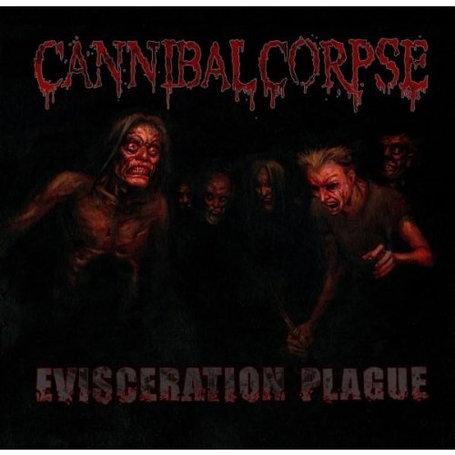 CANNIBAL CORPSE - EVISCERATION PLAGUE