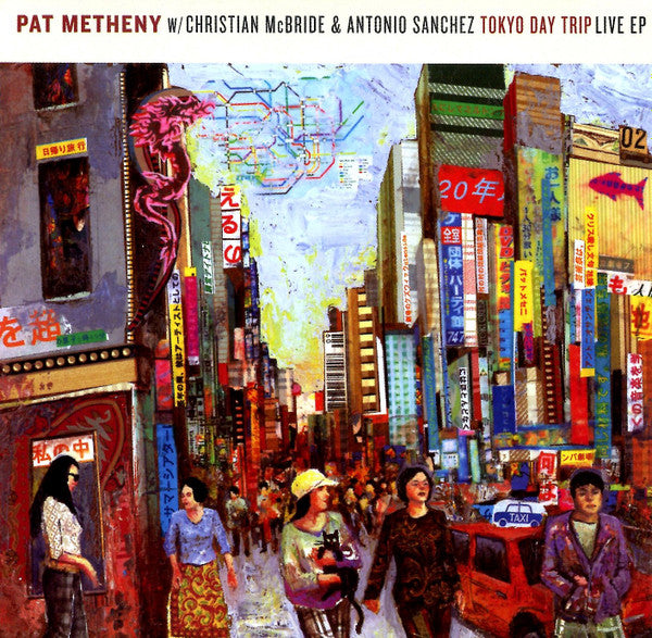 METHENY, PAT  - TOKYO DAY TRIP LIVE 2004 (EP)