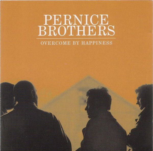 PERNICE BROTHERS  - OVERCOME BY HAPPINESS