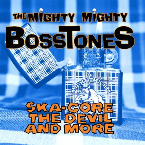 MIGHTY MIGHTY BOSSTONES - SKA-CORE, THE DEVIL AND ME