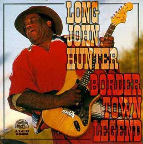 HUNTER, LONG JOHN  - BORDER TOWN LEGEND