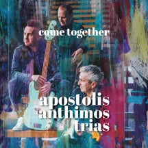 APOSTOLIS ANTHIMOS TRIAS - COME TOGETHER [CD]