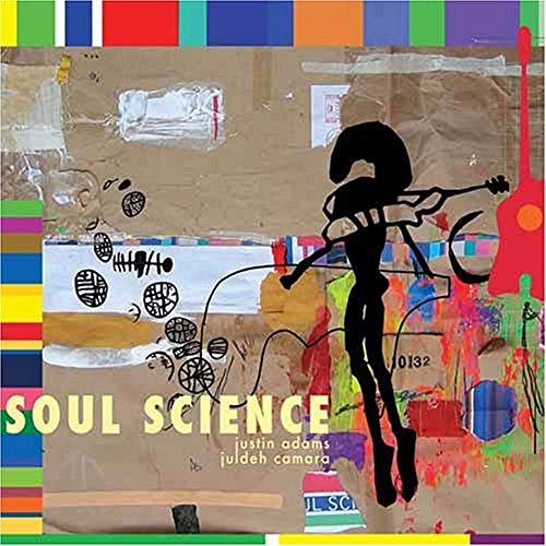 ADAMS, JUSTIN & JULDEH CAMARA  - SOUL SCIENCE