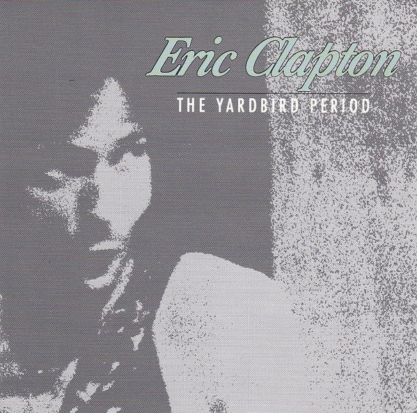 CLAPTON, ERIC  - YARDBIRD PERIOD