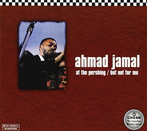 JAMAL, AHMAD - AHMAD JAMAL AT THE PERSHING: BUT NOT FOR ME