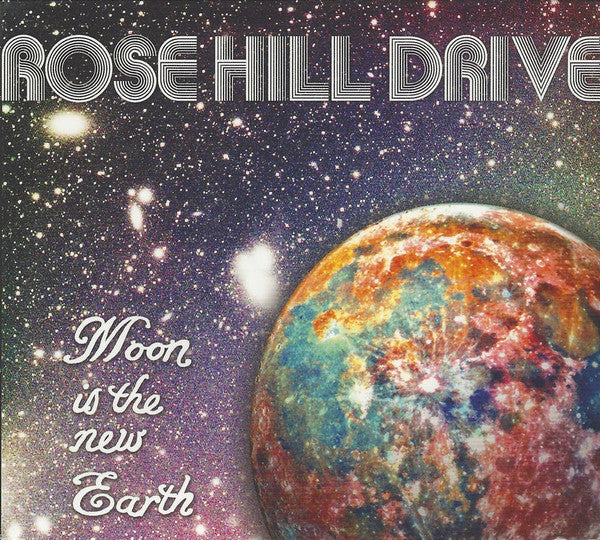 ROSE HILL DRIVE  - MOON IS THE NEW EARTH