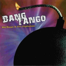 BANG TANGO - BIG BANGS & LIVE EXPLOSIONS [CD]