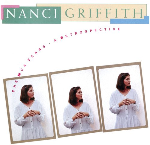 NANCI GRIFFITH - THE MCA YEARS: A RETROSPECTIVE