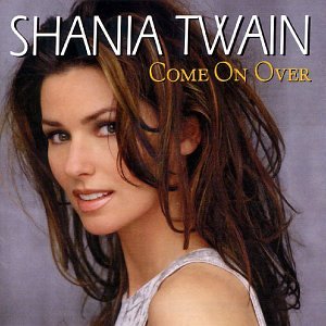 TWAIN, SHANIA - SHANIA TWAIN:COME ON OVER