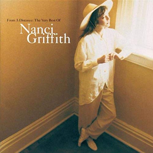 GRIFFITH, NANCI - FROM A DISTANCE: VERY BEST OF