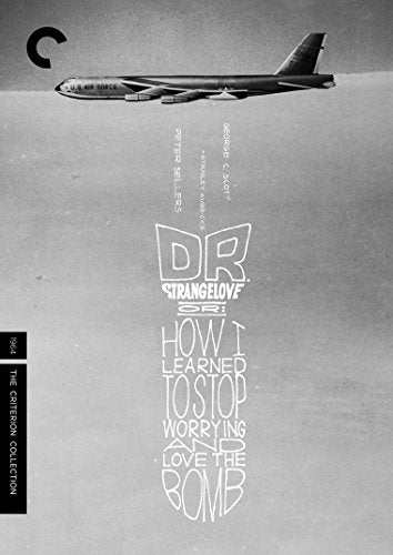 DR. STRANGELOVE, OR:  HOW I LEARNED TO STOP WORRYING AND LOVE THE BOMB