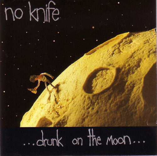NO KNIFE  - DRUNK ON THE MOON