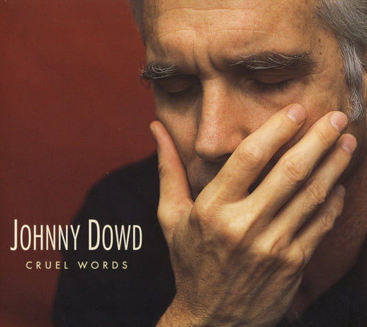 DOWD, JOHNNY  - CRUEL WORDS