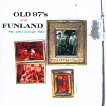 OLD 97'S & FUNLAND - STONED/GARAGE SALE [CD]
