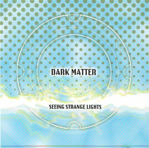 DARK MATTER - SEEING STRANGE LIGHTS