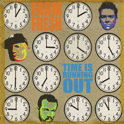 FARM FRESH  - TIME IS RUNNING OUT