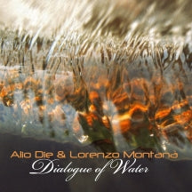 ALIO DIE & LORENZO MONTAN├á - DIALOGUE OF WATER [CD]