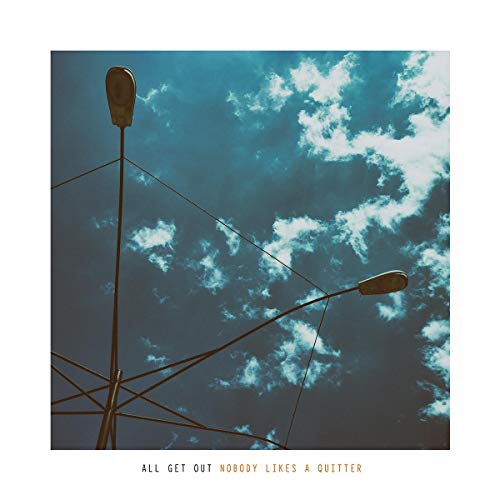 ALL GET OUT - NOBODY LIKES A QUITTER