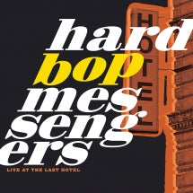 HARD BOP MESSENGERS - LIVE AT THE LAST HOTEL [CD]