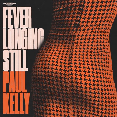 PAUL KELLY - FEVER LONGING STILL (CD)