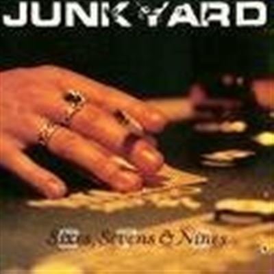 JUNKYARD  - SIXES, SEVENS & NINES