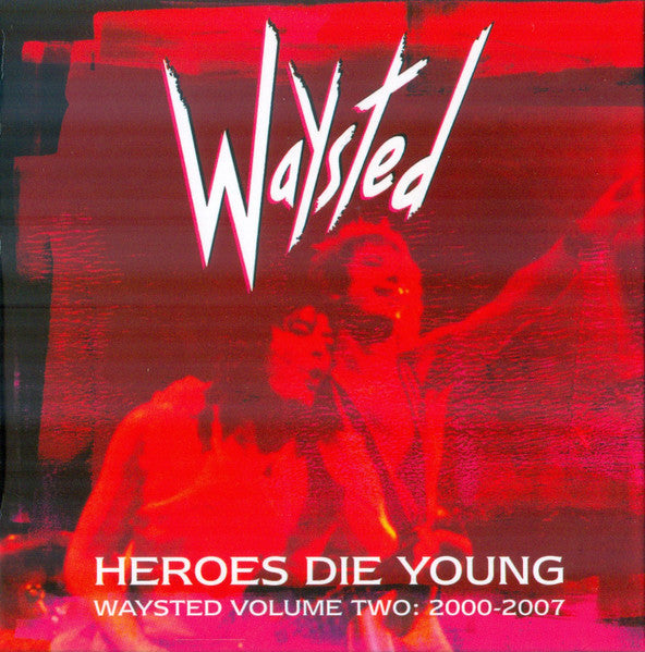 WAYSTED  - HEROES DIE YOUNG (WAYSTED V2: 2000-07)(5