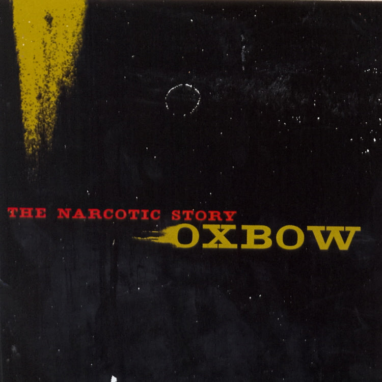 OXBOW  - NARCOTIC STORY