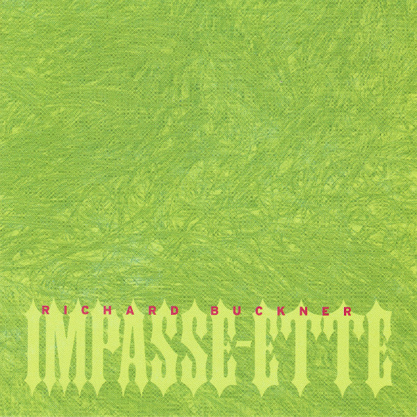 BUCKNER, RICHARD  - IMPASSE-ETTE