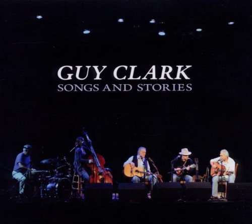 GUY CLARK - SONGS AND STORIES