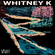WHITNEY K - VIVI! [LP]
