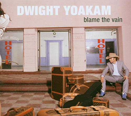 DWIGHT YOAKAM - BLAME THE VAIN (CD)