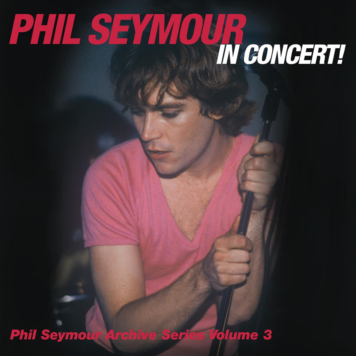 SEYMOUR, PHIL - PHIL SEYMOUR IN CONCERT ARCHIVE SERIES VOLUME 3