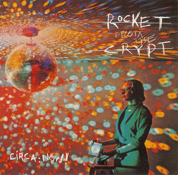 ROCKET FROM THE CRYPT  - CIRCA: NOW! (REISSUE)