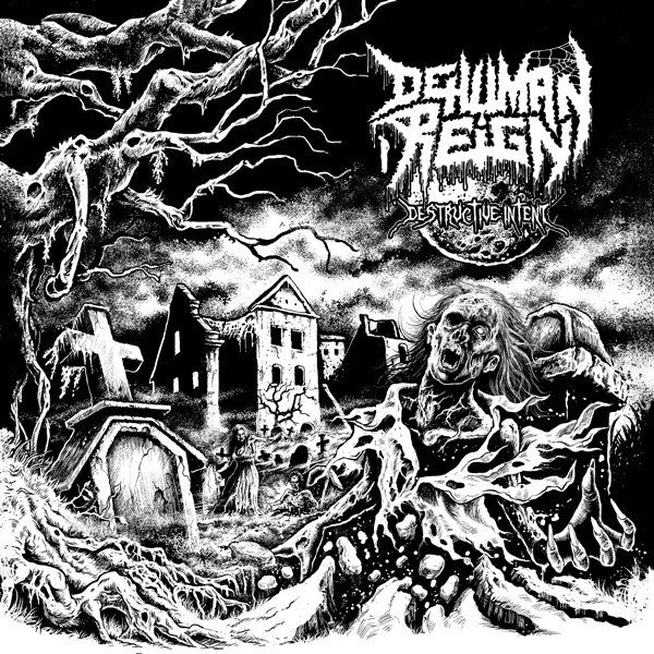 DEHUMAN REIGN  - DESTRUCTIVE INTENT